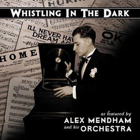 Alex Mendham & His Orchestra - Whistling in the Dark